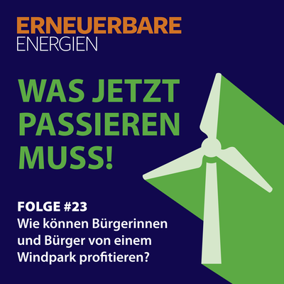 Podcast Was jetzt passieren muss – Folge 23: Wie können Bürgerinnen und Bürger von einem Windpark profitieren?